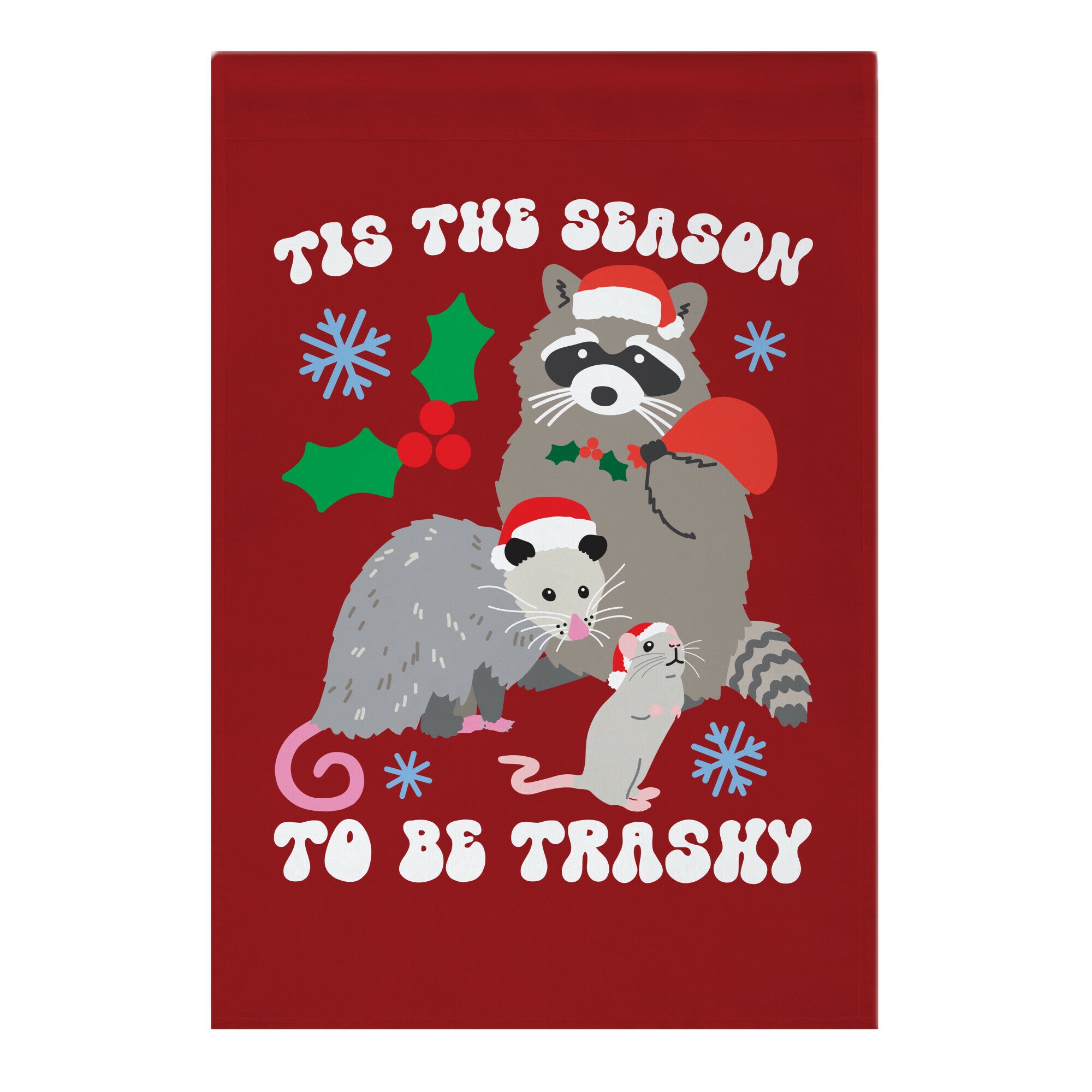 Tis The Season To Be Trashy Garden Flag
